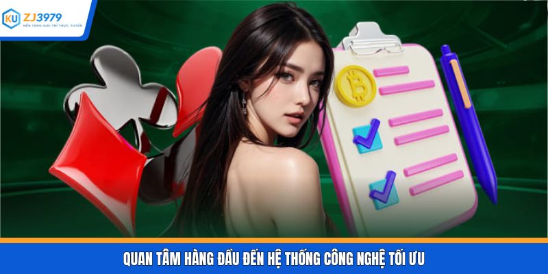 Quan tâm hàng đầu đến hệ thống công nghệ tối ưu